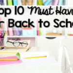 My Top 10 Must Haves for Back to School